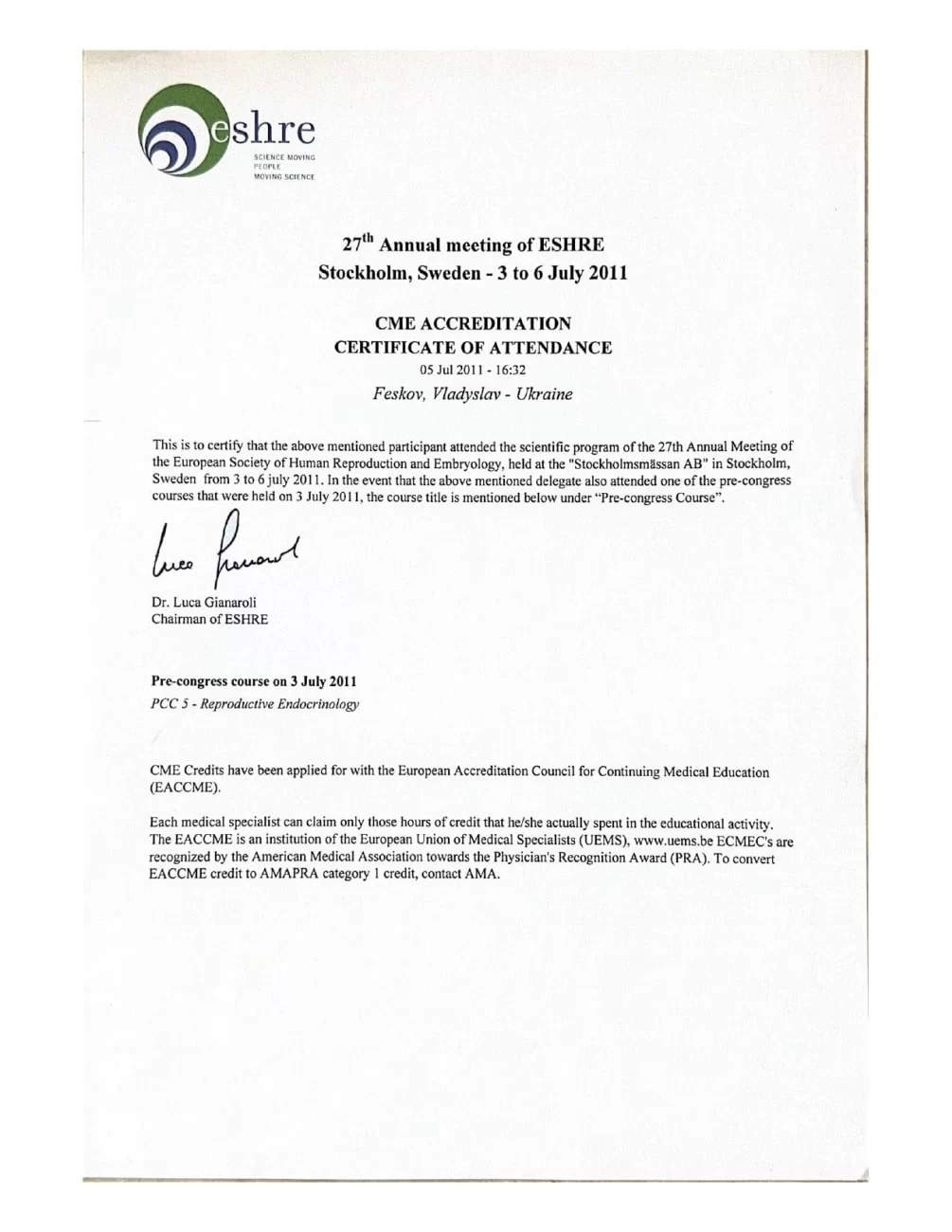 Certificate of participation in the scientific program of the 27th annual meeting of the European Society of Human Reproduction and Embryology. Certificate of attendance in 27th Annual meeting of ESHRE Certificate of participation in the scientific program of the 27th annual meeting of the European Society of Human Reproduction and Embryology. Certificate of attendance in 27th Annual meeting of ESHRE