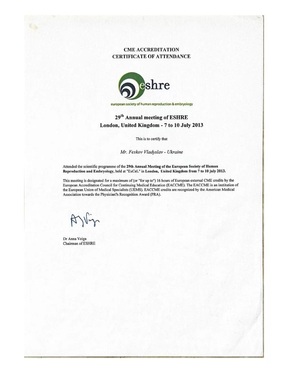 Certificate of participation in the scientific program of the 29th annual meeting of the European Society of Human Reproduction and Embryology ESHRE Certificate of participation in the scientific program of the 29th annual meeting of the European Society of Human Reproduction and Embryology ESHRE